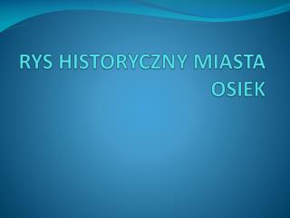 rys historyczny miasta osiek