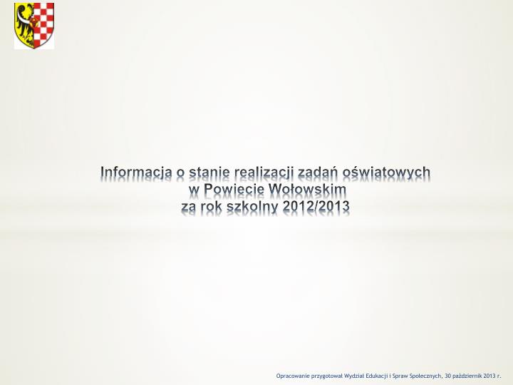 informacja o stanie realizacji zada o wiatowych w powiecie wo owskim za rok szkolny 2012 2013