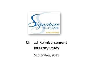 Clinical Reimbursement Integrity Study September, 2011