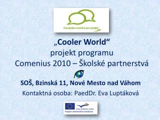cooler world projekt programu comenius 2010 kolsk partnerstv