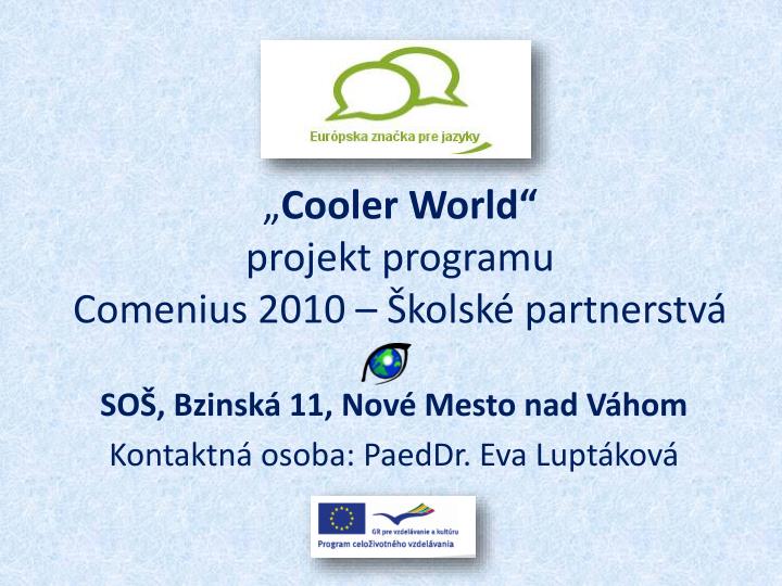 cooler world projekt programu comenius 2010 kolsk partnerstv