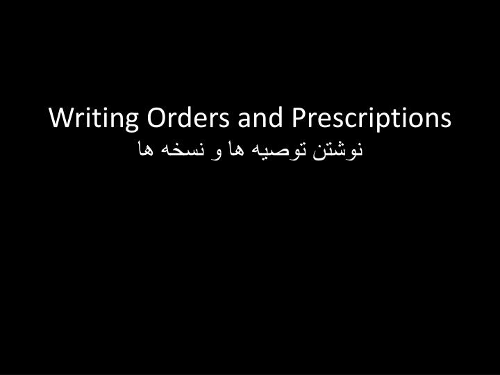 writing orders and prescriptions