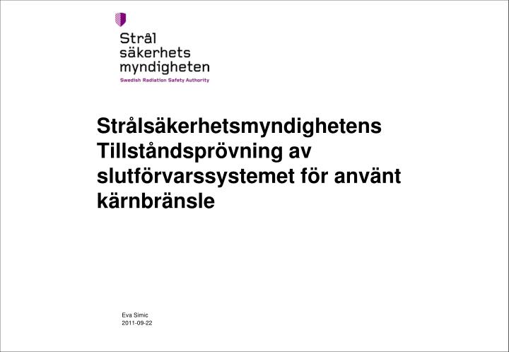 str ls kerhetsmyndighetens tillst ndspr vning av slutf rvarssystemet f r anv nt k rnbr nsle