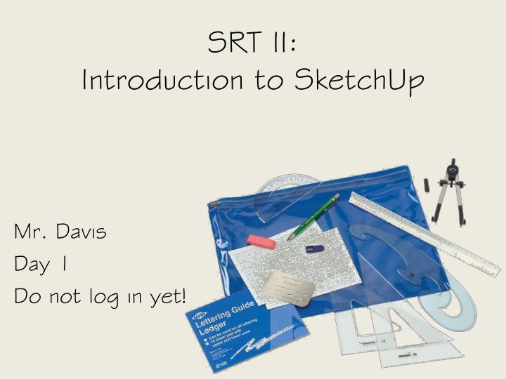srt ii introduction to sketchup