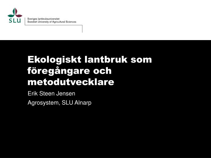 ekologiskt lantbruk som f reg ngare och metodutvecklare