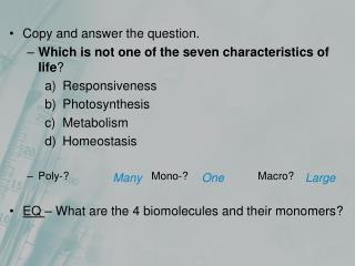 Copy and answer the question. Which is not one of the seven characteristics of life ?