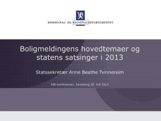 Boligmeldingens hovedtemaer og statens satsinger i 2013