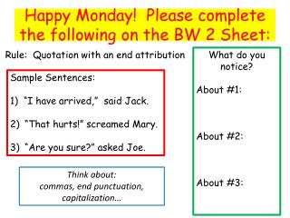Happy Monday! Please complete the following on the BW 2 Sheet: