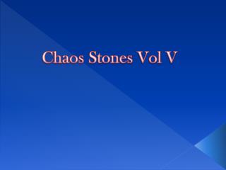 Chaos Stones Vol V
