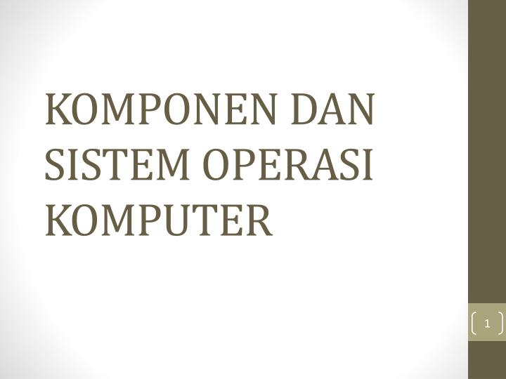komponen dan sistem operasi komputer