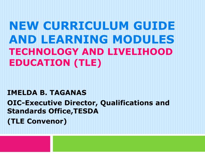 new curriculum guide and learning modules technology and livelihood education tle