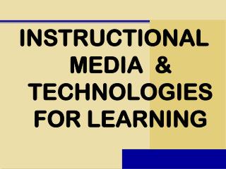 INSTRUCTIONAL MEDIA &amp; TECHNOLOGIES FOR LEARNING