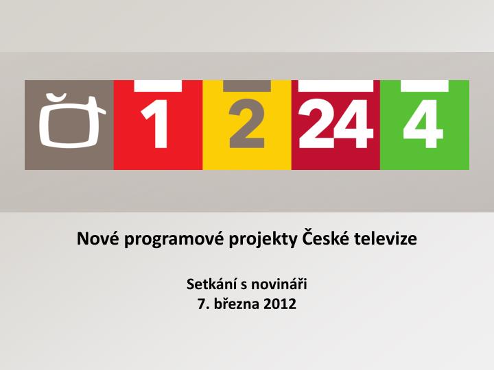 nov programov projekty esk televize setk n s novin i 7 b ezna 2012