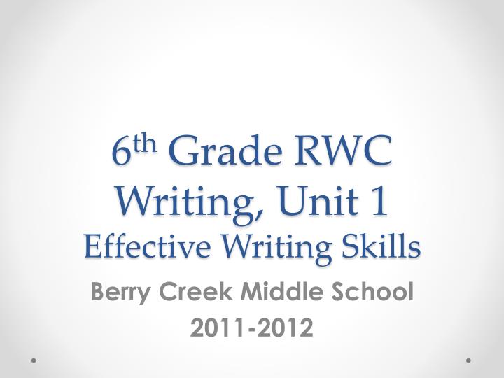 6 th grade rwc writing unit 1 effective writing skills