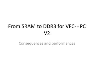 From SRAM to DDR3 for VFC-HPC V2