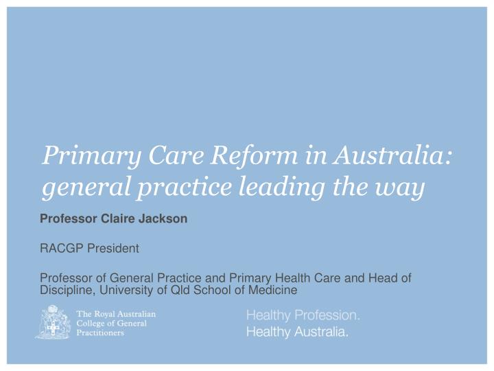 primary care reform in australia general practice leading the way