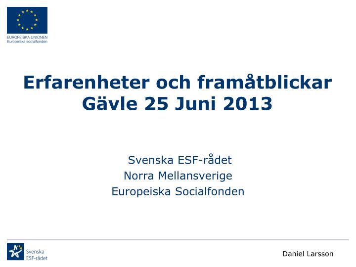 erfarenheter och fram tblickar g vle 25 juni 2013