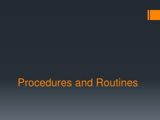 Procedures and Routines