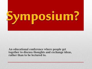 What is a Symposium?