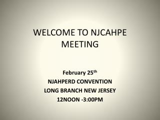 WELCOME TO NJCAHPE MEETING