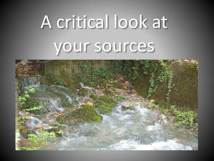 a critical look at your sources