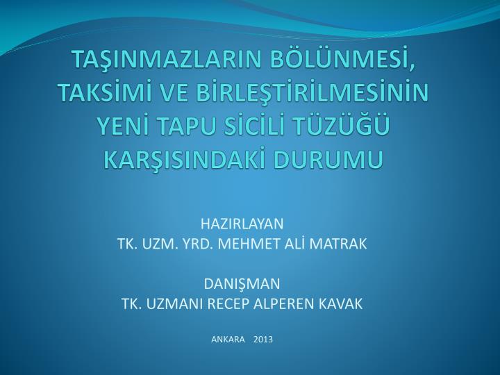 ta inmazlarin b l nmes taks m ve b rle t r lmes n n yen tapu s c l t z kar isindak durumu