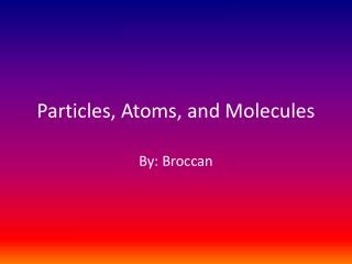 particles atoms and molecules