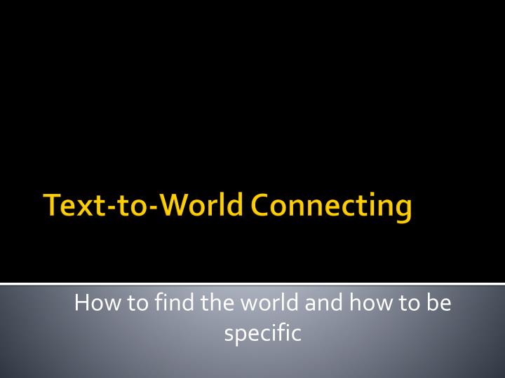 how to find the world and how to be specific