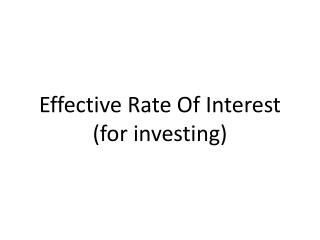 Effective Rate Of Interest (for investing)