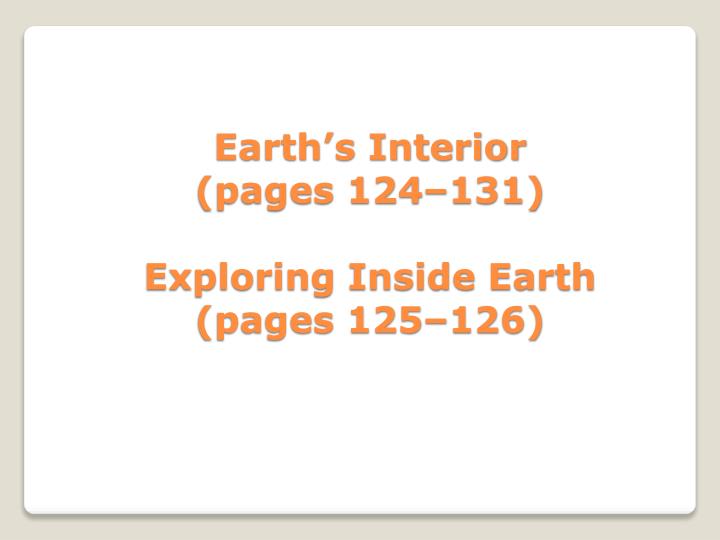 earth s interior pages 124 131 exploring inside earth pages 125 126
