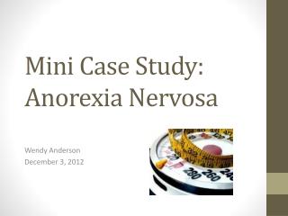 Mini Case Study: Anorexia Nervosa