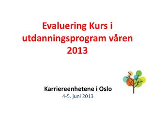 evaluering kurs i utdanningsprogram v ren 2013