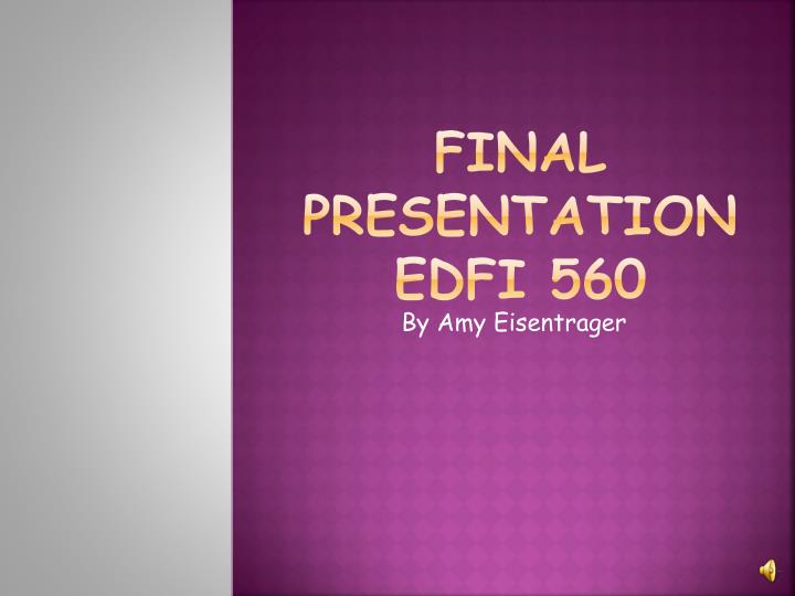 final presentation edfi 560