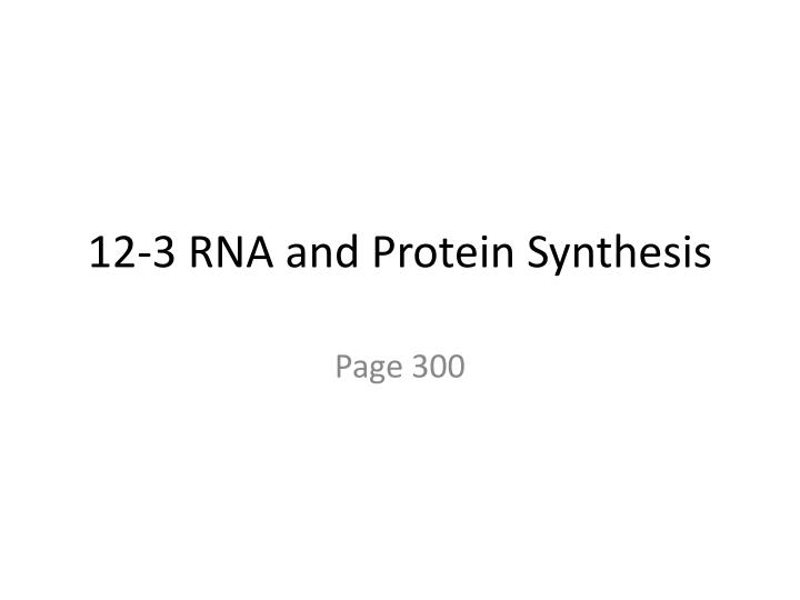 12 3 rna and protein synthesis