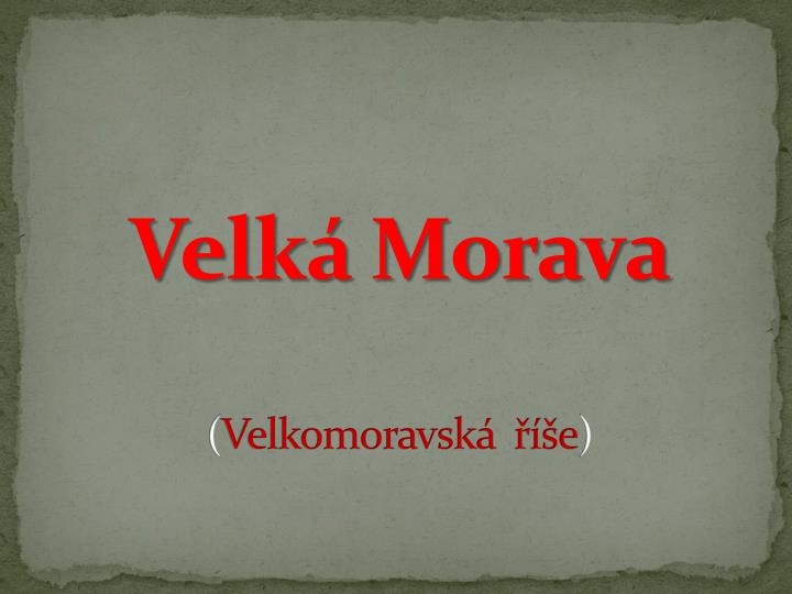 velk morava velkomoravsk e