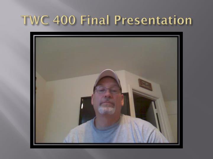 twc 400 final presentation