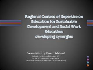 Presentation by Karen Adshead University of East London/London RCE