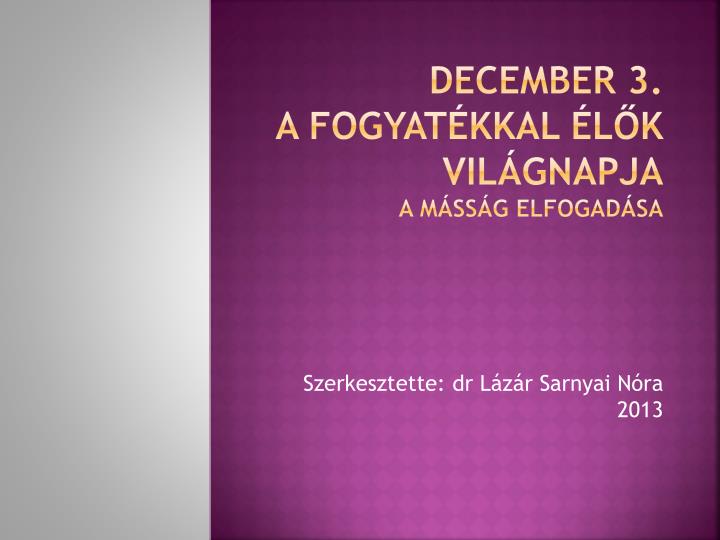 december 3 a fogyat kkal l k vil gnapja a m ss g elfogad sa