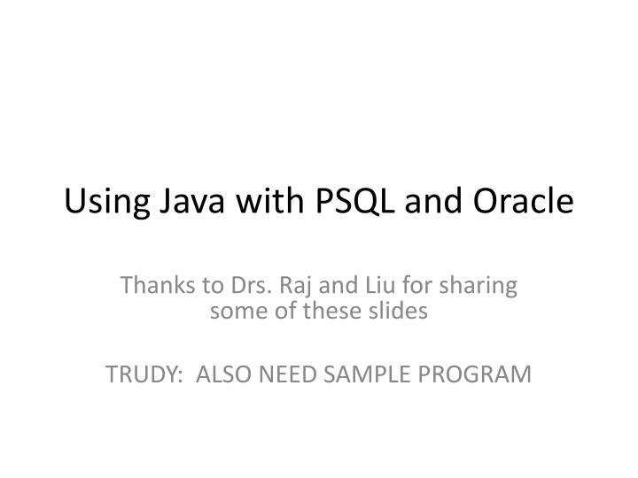 using java with psql and oracle