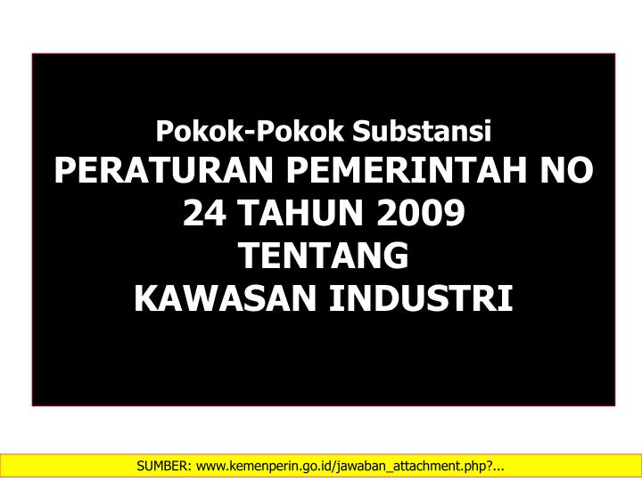 pokok pokok substansi peraturan pemerintah no 24 tahun 2009 tentang kawasan industri