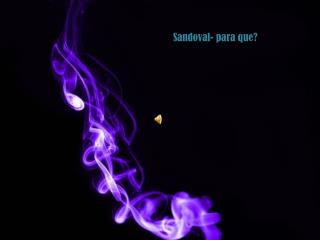 Sandoval- para que?