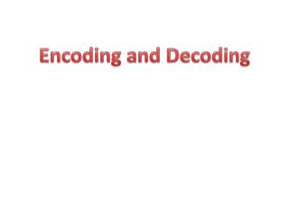 Encoding and Decoding