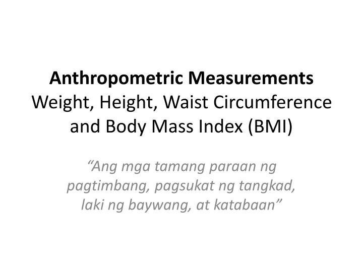 anthropometric measurements weight height waist circumference and body mass index bmi
