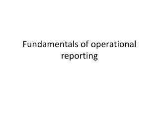 Fundamentals of operational reporting