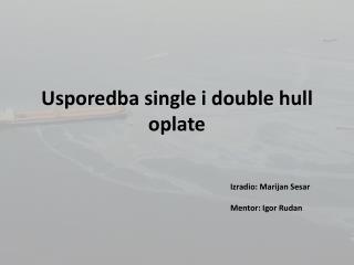 usporedba single i double hull oplate