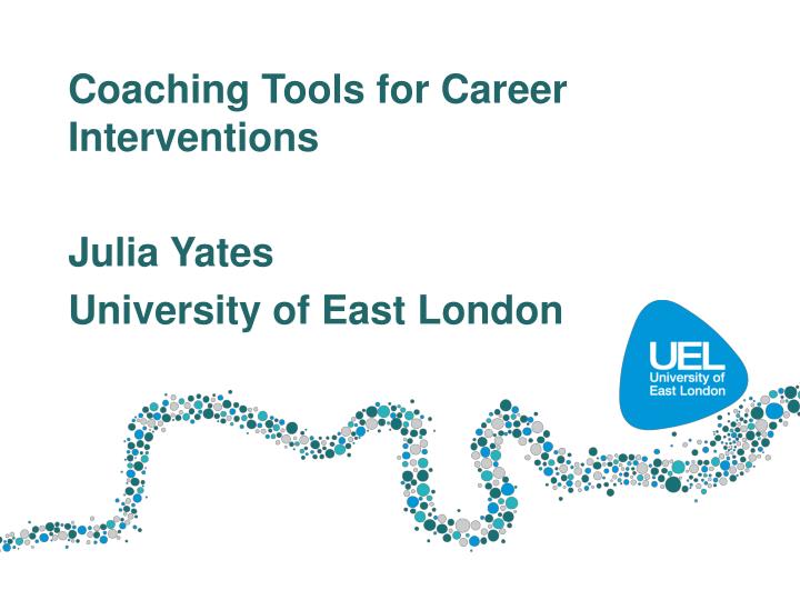coaching tools for career interventions julia yates university of east london