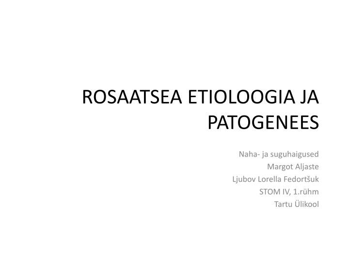 rosaatsea etioloogia ja patogenees
