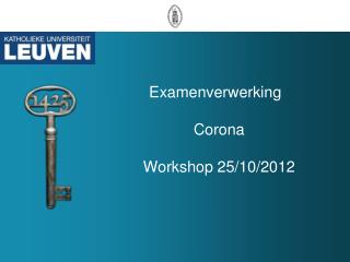 examenverwerking corona workshop 25 10 2012
