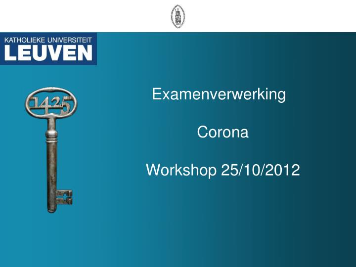 examenverwerking corona workshop 25 10 2012