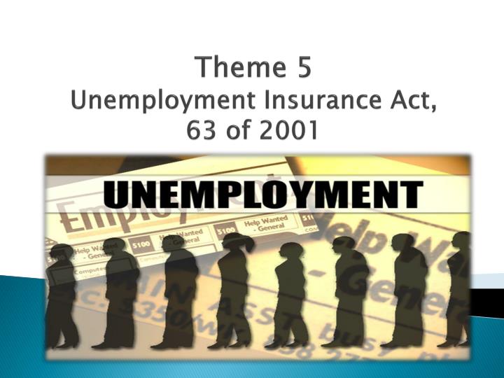 theme 5 unemployment insurance act 63 of 2001